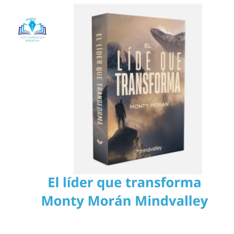 El líder que transforma Monty Morán Mindvalley 1