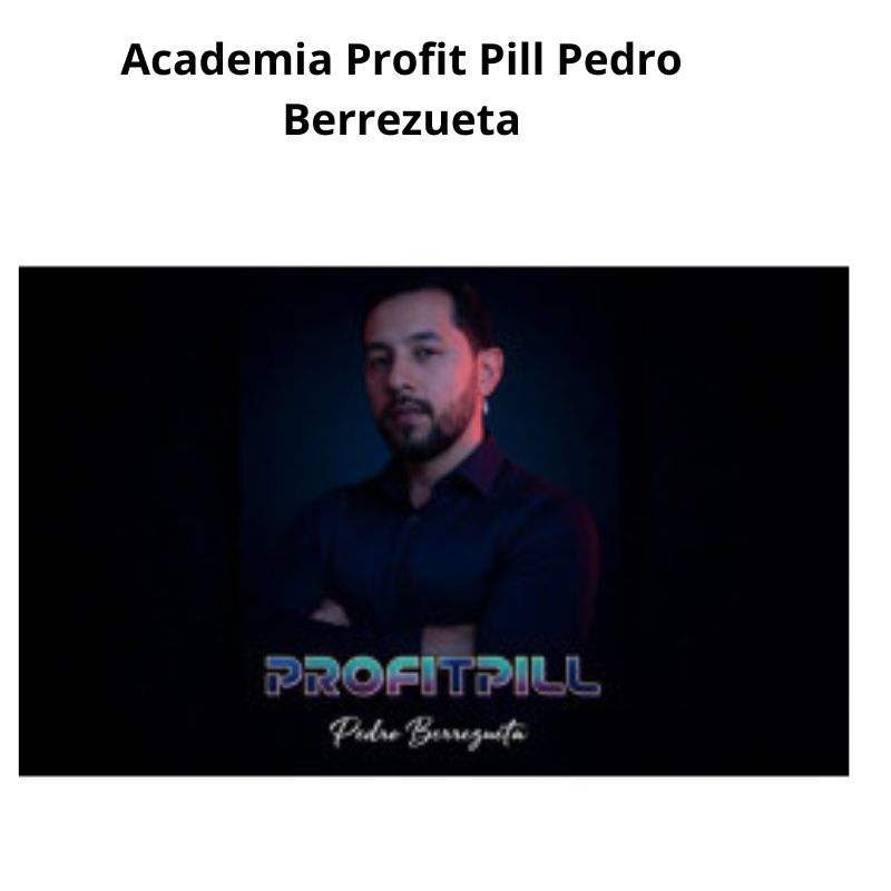 Academia Profit Pill Pedro Berrezueta 1